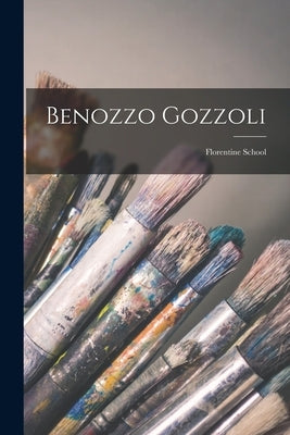 Benozzo Gozzoli: Florentine School by Anonymous