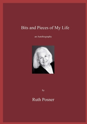 bits and pieces of my life by Posner, Ruth