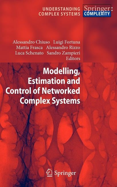 Modelling, Estimation and Control of Networked Complex Systems by Chiuso, Alessandro