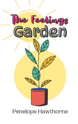 The Feelings Garden by Hawthorne, Penelope