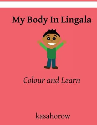 My Body In Lingala: Colour and Learn by Kasahorow