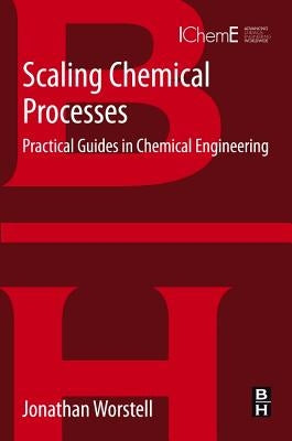 Scaling Chemical Processes: Practical Guides in Chemical Engineering by Worstell, Jonathan