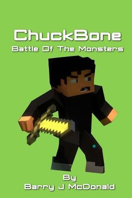 ChuckBone Battle Of The Monsters by McDonald, Barry J.