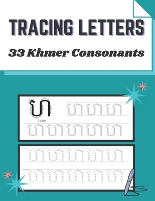 Tracing Letter: 33 Khmer Consonants Handwriting Practice Books For Beginner by Sar, Moka