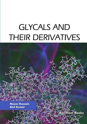 Glycals and their Derivatives by Kumar, Atul