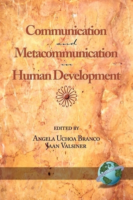 Communication and Metacommunication in Human Development by Branco, Angela Uchoa