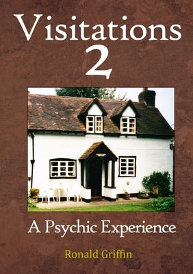 Visitations 2: A Psychic Experience by Griffin, Ronald