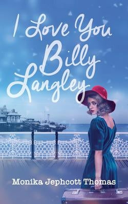 I Love You Billy Langley by Jephcott Thomas, Monika