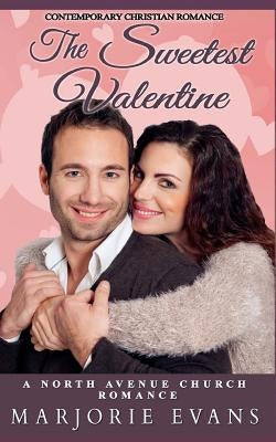 The Sweetest Valentine: Contemporary Christian Romance by Evans, Marjorie