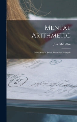 Mental Arithmetic [microform]: Fundamental Rules, Fractions, Analysis by McLellan, J. a. (James Alexander) 18