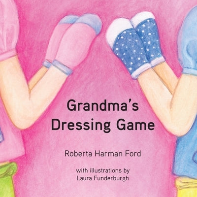 Grandma's Dressing Game by Ford, Roberta Harman