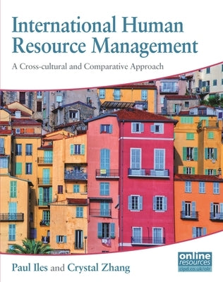 International Human Resource Management: A Cross-Cultural and Comparative Approach by Iles, Paul