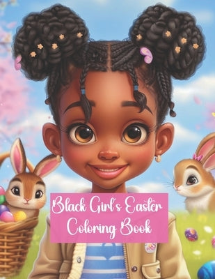 Black Girl's Easter Coloring Book: 70 Pages of Beautiful Easter Themed Illustrations featuring Black Girls in Spring, Cute Bunnies and Activities: Cel by Redrick, Jamese