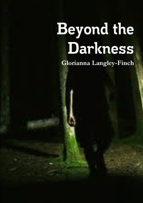 Beyond the Darkness by Langley-Finch, Glorianna