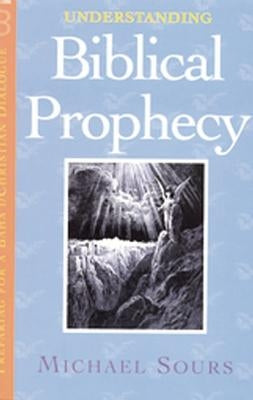 Understanding Biblical Prophecy by Sours, Michael W.