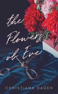 The Flowers of Eve by Gagen, Christiana