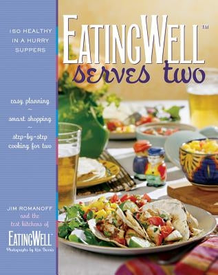 Eatingwell Serves Two: 150 Healthy in a Hurry Suppers by Romanoff, Jim