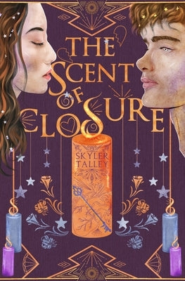 The Scent of Closure by Talley, Skyler