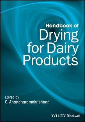 Handbook of Drying for Dairy Products by Anandharamakrishnan, C.