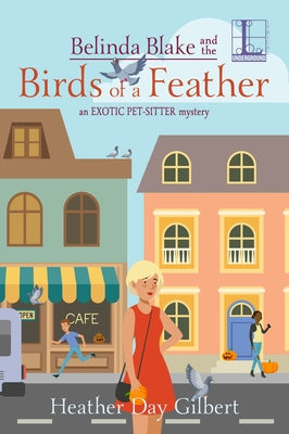Belinda Blake and the Birds of a Feather by Gilbert, Heather Day