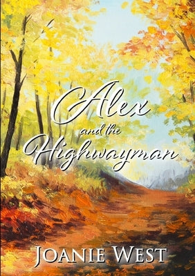 Alex and the Highwayman by West, Joanie