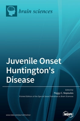 Juvenile Onset Huntington's Disease by Nopoulos, Peggy C.