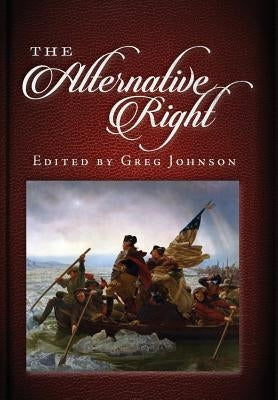 The Alternative Right by Johnson, Greg