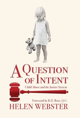 A Question of Intent: Child Abuse and the Justice System by Webster, Helen