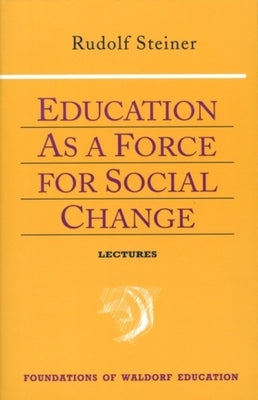 Education as a Force for Social Change: (Cw 296, 192, 330/331) by Steiner, Rudolf