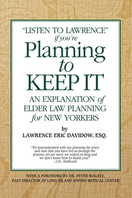 Planning To Keep It: An Explanation of Elder Law Planning for New Yorkers by Rogatz, Peter