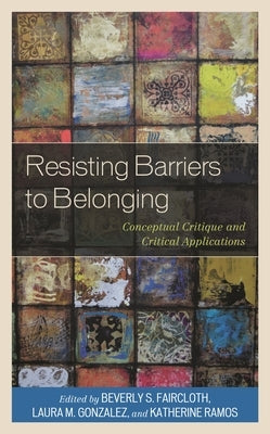 Resisting Barriers to Belonging: Conceptual Critique and Critical Applications by Hope, Elan C.