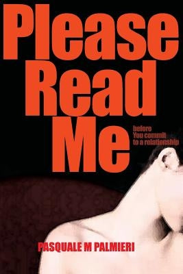 Please Read Me: before you committ to a relationship by Palmieri, Pasquale M.