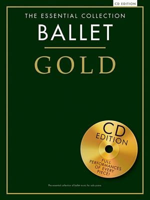 Ballet Gold: The Essential Collection [With CD (Audio)] by Hal Leonard Corp
