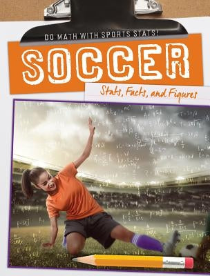 Soccer: Stats, Facts, and Figures by Mikoley, Kate