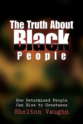 The Truth About Black People by Vaughn, Shelton