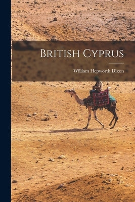 British Cyprus by Dixon, William Hepworth