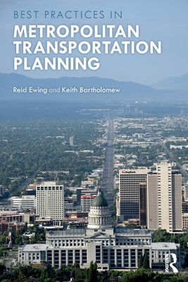 Best Practices in Metropolitan Transportation Planning by Ewing, Reid
