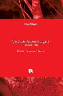 Vascular Access Surgery: Tips and Tricks by Berezin, Alexander