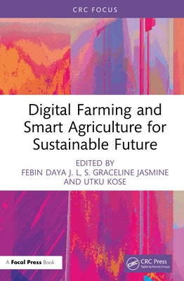 Digital Farming and Smart Agriculture for Sustainable Future by Daya J. L., Febin