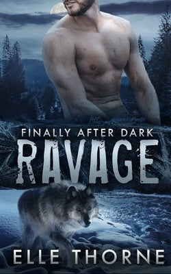 Ravage: Finally After Dark by Thorne, Elle
