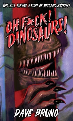 Oh F*ck! Dinosaurs! by Bruno, Dave