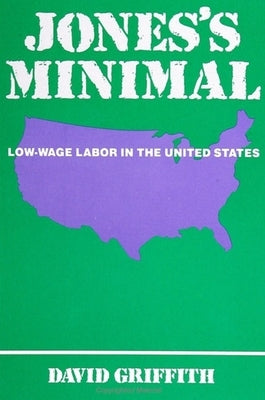 Jones's Minimal: Low-Wage Labor in the United States by Griffith, David