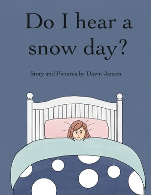 Do I hear a snow day? by Jensen, Dawn