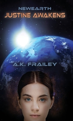 Newearth Justine Awakens by Frailey, A. K.
