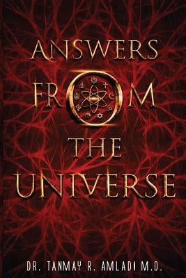 Answers from the Universe by Amladi M. D., Tanmay R.