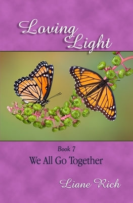 Loving Light Book 7, We All Go Together by Rich, Liane
