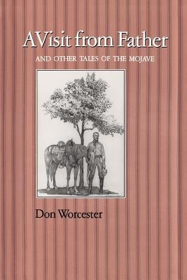 A Visit from Father: And Other Tales of the Mojave by Worcester, Donald Emmet