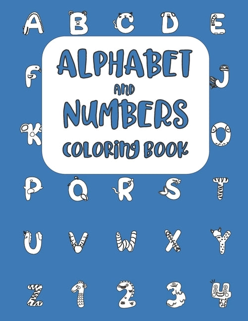 Alphabet and Numbers Coloring Book: Letters and Numerical Learning Activity Workbook for Toddlers and Preschool Kids Ages 2-7 by Merino Ranch Kids Activity Books