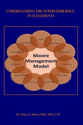 Understanding the Supervisor Role in 11 Elements: The Moore Management Model by Tonya D. Moore