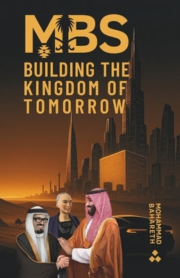 Mbs: Building The Kingdom of Tomorrow by Bahareth, Mohammad